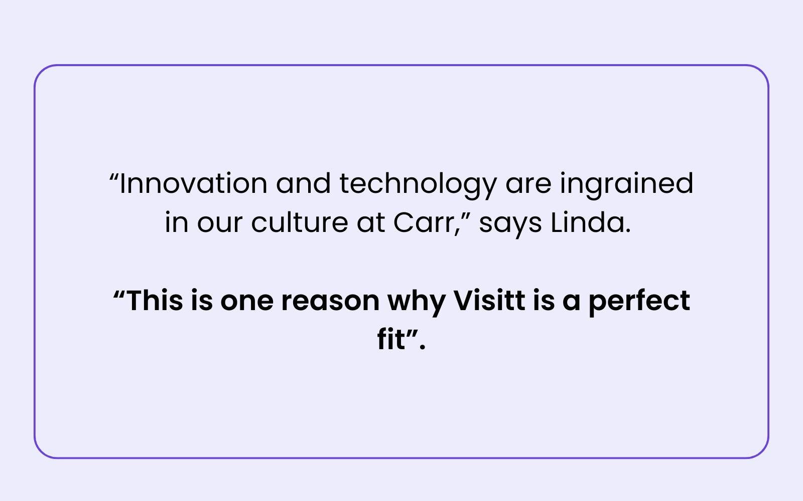 Linda Cogburn quote: Innovation and technology are ingrained in our culture at Carr, this is one reason why Visitt is a perfect fit.